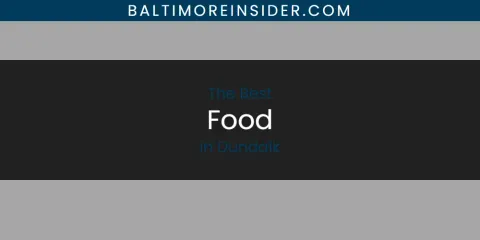 The Absolute Best Food in Dundalk