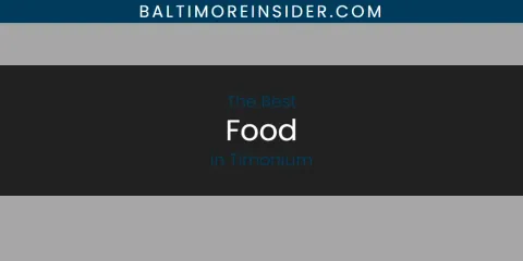 Timonium's Best Food
