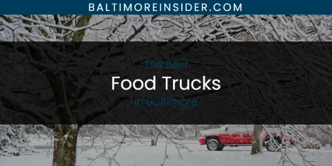 The Top-Rated Food Trucks in Baltimore