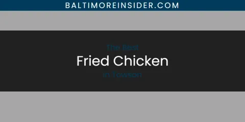 Towson's Best Fried Chicken
