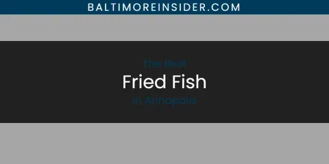 The Absolute Best Fried Fish in Annapolis