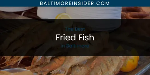The Best Fried Fish in Baltimore