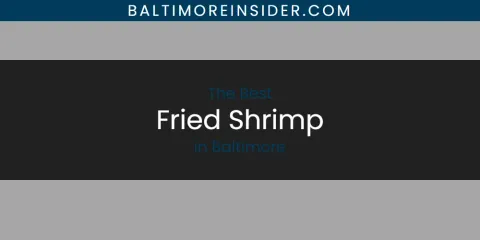 The Absolute Best Fried Shrimp in Baltimore