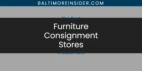 The Absolute Best Furniture Consignment Stores in Baltimore