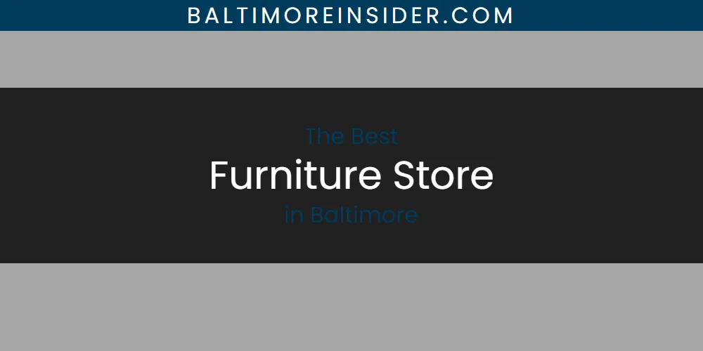 The Absolute Best Furniture Store in Baltimore  [Updated 2025]