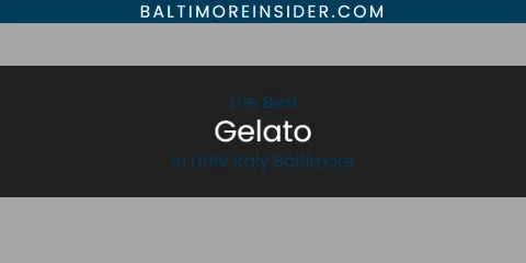 Little Italy Baltimore's Best Gelato