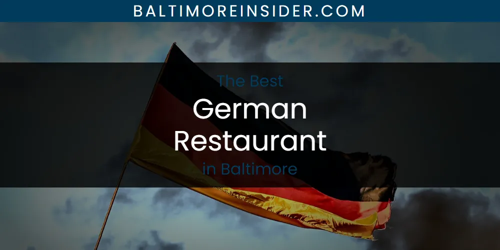 The Absolute Best German Restaurant in Baltimore  [Updated 2025]