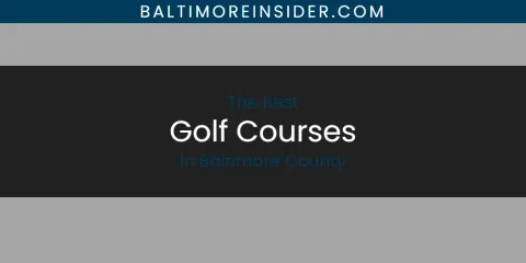 The Absolute Best Golf Courses in Baltimore County