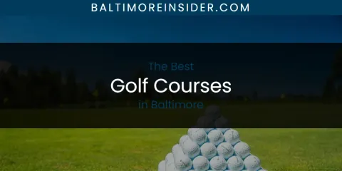 The Best Golf Courses in Baltimore