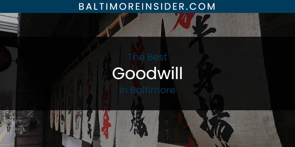 The 2026 Best Goodwill in Baltimore List