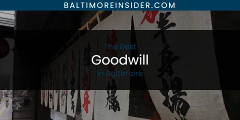 The Best Goodwill in Baltimore List