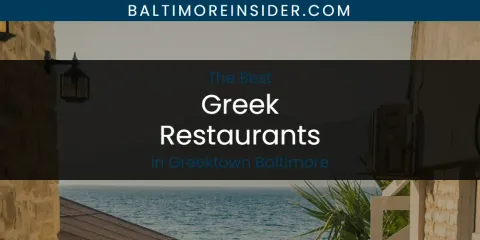 The Absolute Best Greek Restaurants in Greektown Baltimore