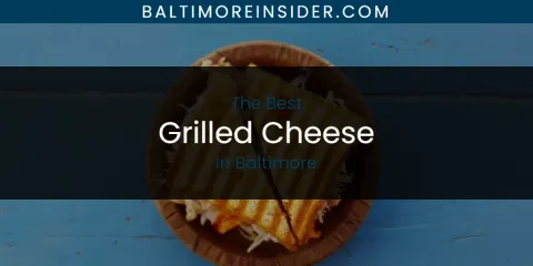 Best Grilled Cheese in Baltimore: Ultimate Guide