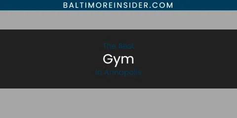 The Absolute Best Gym in Annapolis