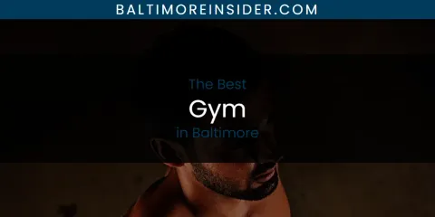 The Best Gym in Baltimore List