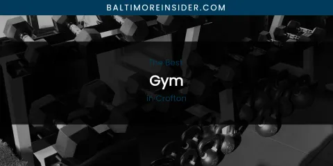 The Absolute Best Gym in Crofton
