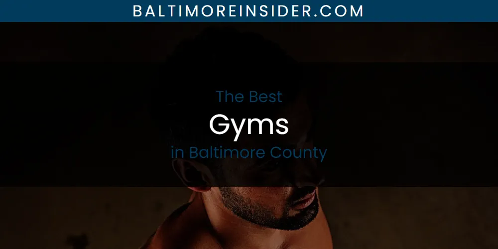 The Absolute Best Gyms in Baltimore County  [Updated 2025]