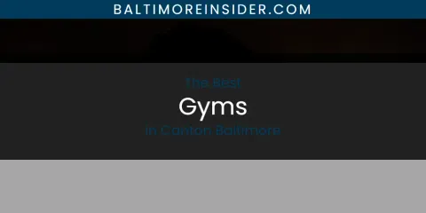 The Absolute Best Gyms in Canton Baltimore
