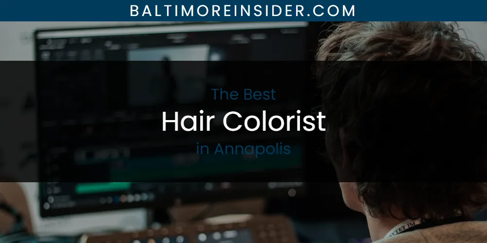 The Absolute Best Hair Colorist in Annapolis  [Updated 2025]