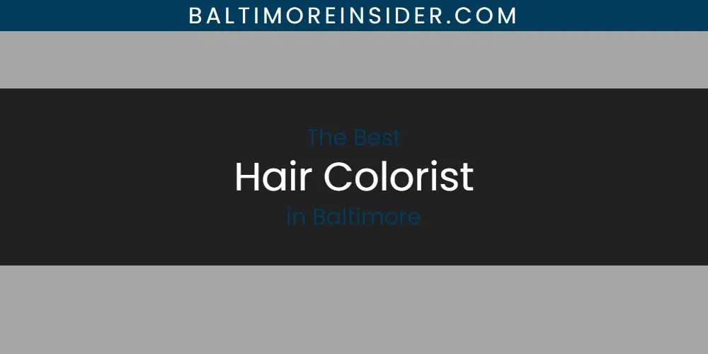 The Absolute Best Hair Colorist in Baltimore  [Updated 2025]