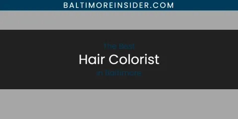 Best Hair Colorist in Baltimore: Complete Guide