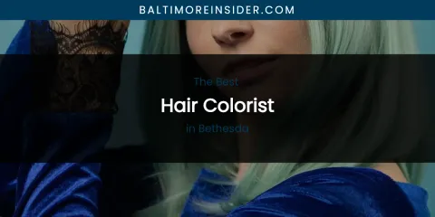 The Absolute Best Hair Colorist in Bethesda
