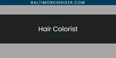 The Absolute Best Hair Colorist in Columbia