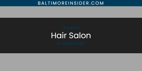 The Best Hair Salon in Baltimore List