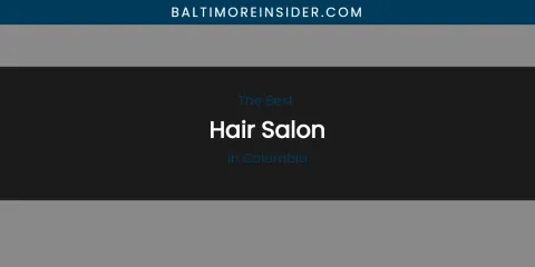 The Absolute Best Hair Salon in Columbia