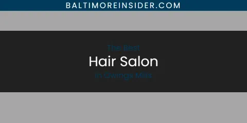 Owings Mills' Best Hair Salon