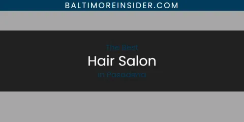 Pasadena's Best Hair Salon