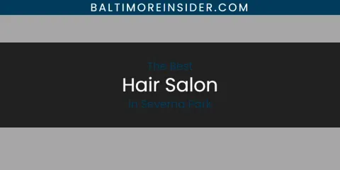 Severna Park's Best Hair Salon