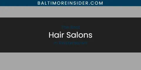 Reisterstown's Best Hair Salons