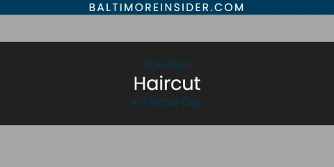 The Absolute Best Haircut in Ellicott City