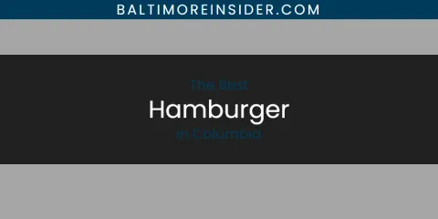 The Absolute Best Hamburger in Columbia