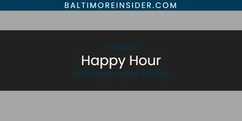 The Absolute Best Happy Hour in Baltimore Inner Harbor