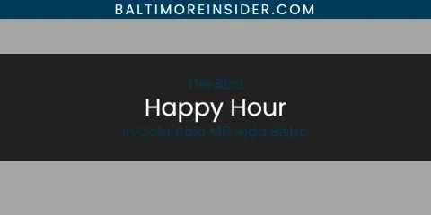The Absolute Best Happy Hour in Columbia MD Aida Bistro
