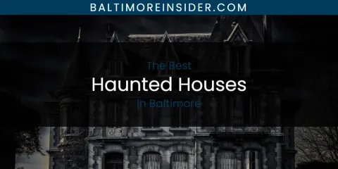 The Top-Rated Haunted Houses in Baltimore