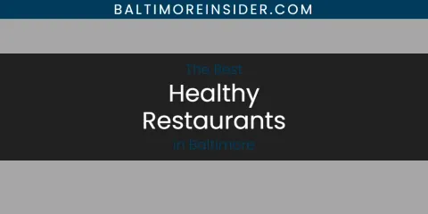 The Absolute Best Healthy Restaurants in Baltimore