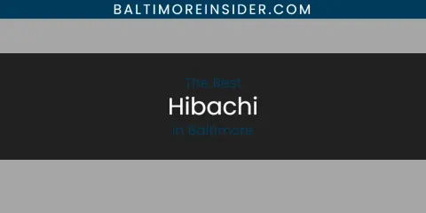 The Absolute Best Hibachi in Baltimore