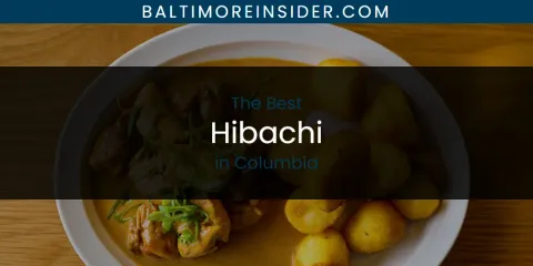 The Absolute Best Hibachi in Columbia