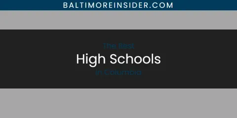 Discover the Best High Schools in Columbia