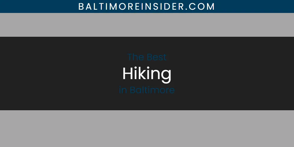 The Absolute Best Hiking in Baltimore  [Updated 2025]