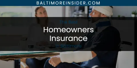 The Absolute Best Homeowners Insurance in Baltimore