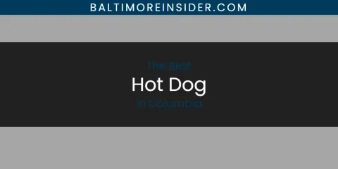 The Absolute Best Hot Dog in Columbia