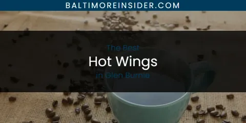 The Absolute Best Hot Wings in Glen Burnie