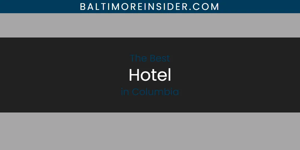 The Absolute Best Hotel in Columbia featured