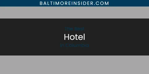 The Absolute Best Hotel in Columbia