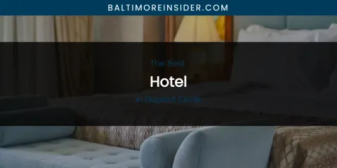 The Absolute Best Hotel in Dupont Circle