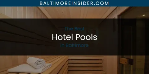 The Best Hotel Pools in Baltimore List